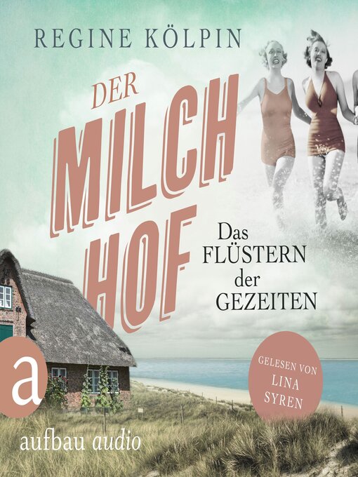 Title details for Der Milchhof--Das Flüstern der Gezeiten--Milchhof-Saga, Band 2 (Ungekürzt) by Regine Kölpin - Available